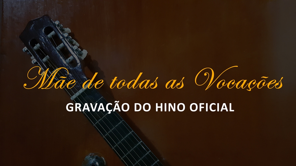 Gravação do Hino: Mãe de todas as vocações